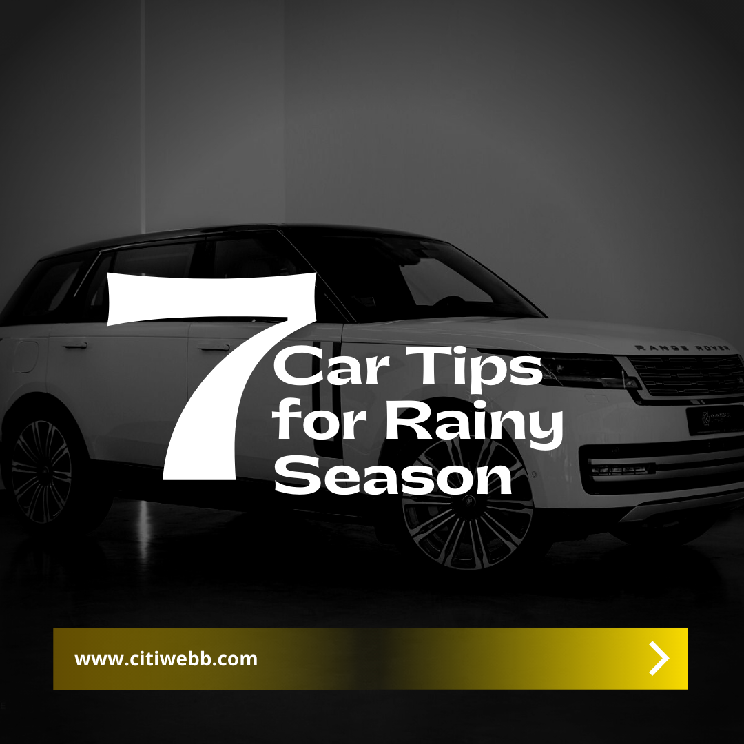 7 Essential Car Tips for the Rainy Season
